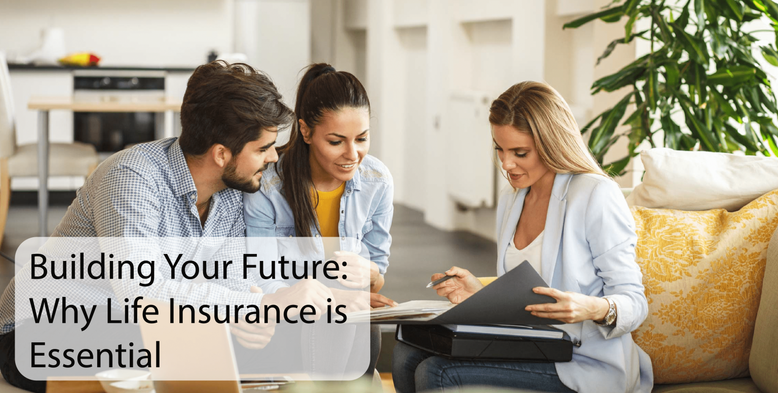 Why Insurace Life Building Your Future: Why Life Insurance is Essential